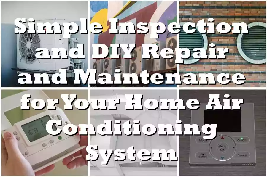 Simple Inspection And DIY Repair And Maintenance For Your Home Air   Simple Inspection And DIY Repair And Maintenance For Your Home Air Conditioning System.webp